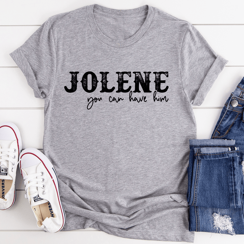 Jolene You Can Have Him Tee Athletic Heather / S Peachy Sunday T-Shirt