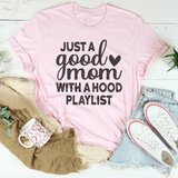 Just A Good Mom With A Hood Playlist Tee Pink / S Peachy Sunday T-Shirt