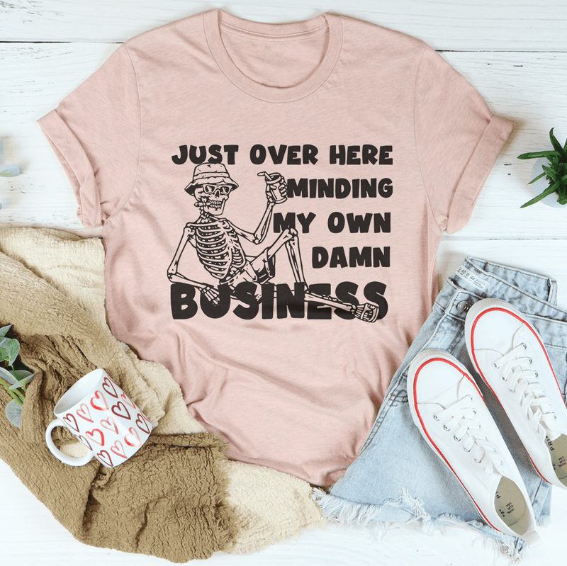 Just Over Here Minding My Own Damn Business Tee Heather Prism Peach / S Peachy Sunday T-Shirt