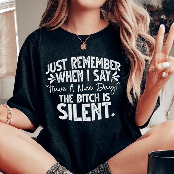 Just Remember When I Say Have A Nice Day Tee Black Heather / S Peachy Sunday T-Shirt