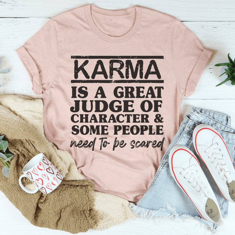 Karma Is A Great Judge Of Character Tee Peachy Sunday T-Shirt