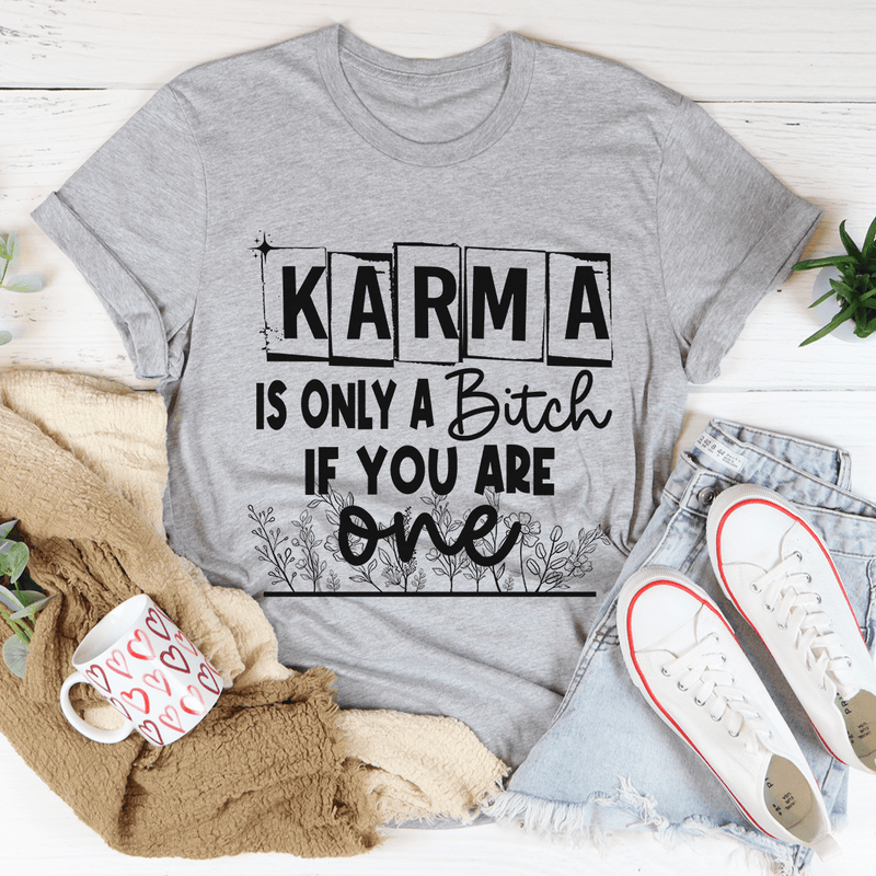 Karma Is Only A B If You Are One Tee Athletic Heather / S Peachy Sunday T-Shirt