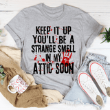 Keep It Up And You'll Be A Strange Smell In The Attic Soon Tee Athletic Heather / S Peachy Sunday T-Shirt