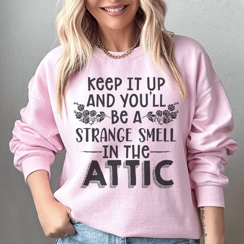 Keep It Up & You'll Be A Strange Smell In The Attic Sweatshirt Light Pink / S Peachy Sunday T-Shirt