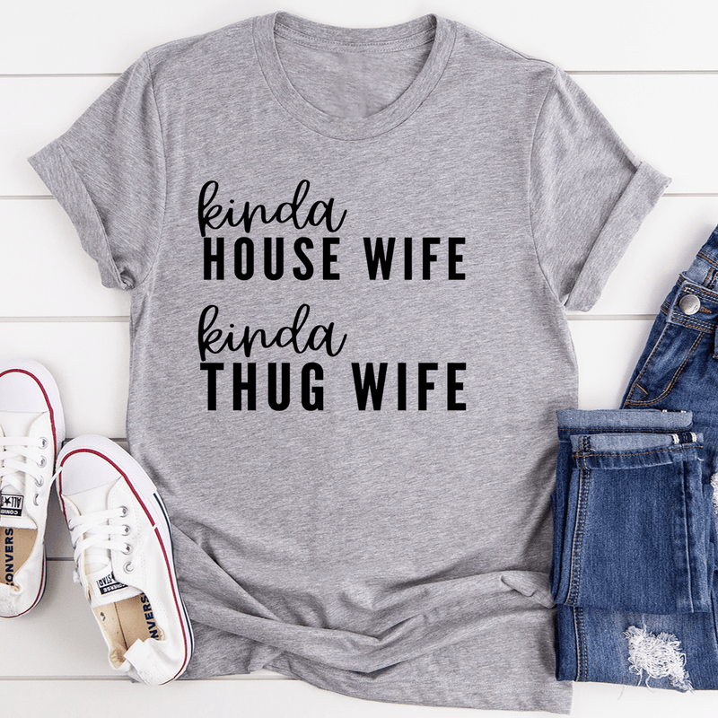 Kinda House Wife Kinda Thug Wife Tee Athletic Heather / S Peachy Sunday T-Shirt