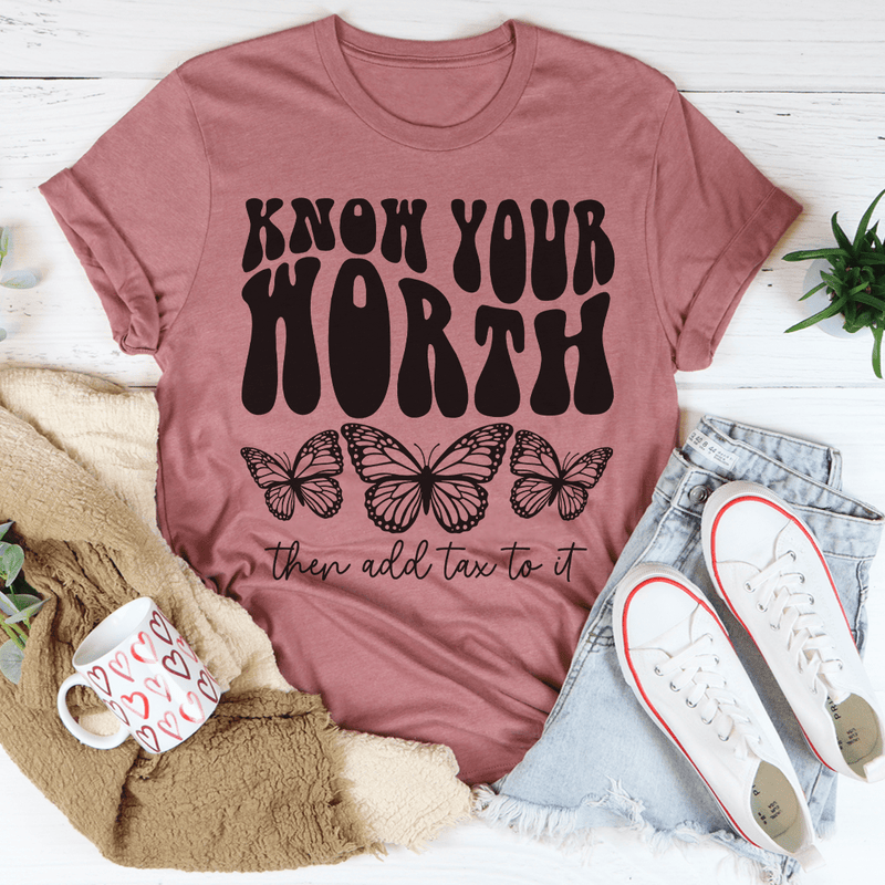 Know Your Worth & Add Tax To It Tee Peachy Sunday T-Shirt