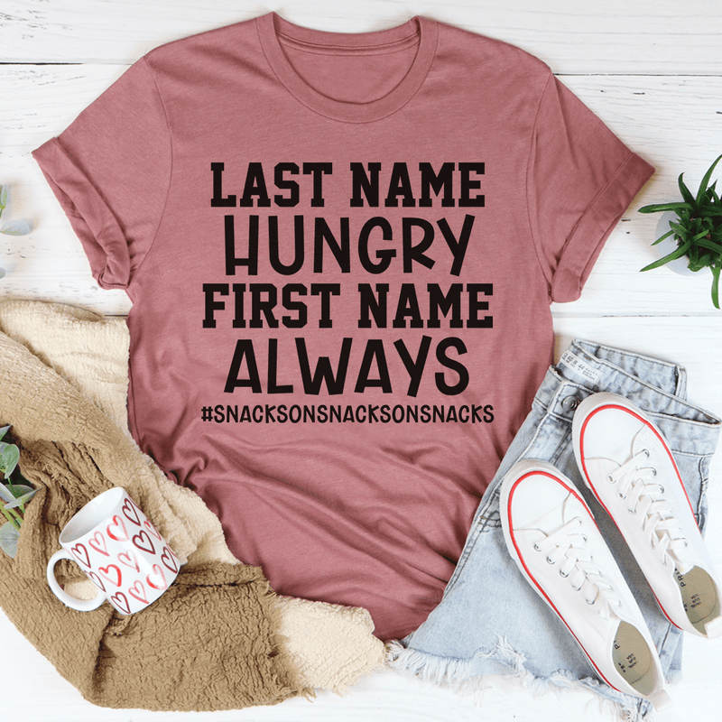 Last Name Hungry First Name Always Tee Mauve / S Peachy Sunday T-Shirt