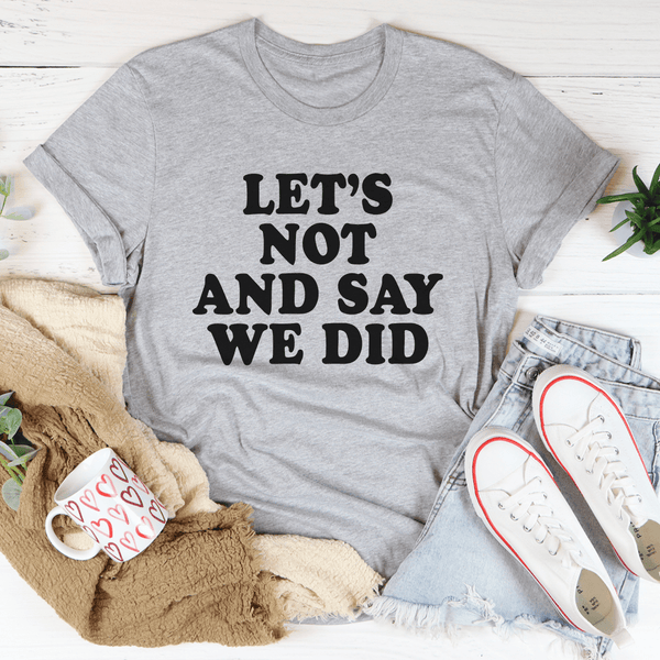 Let's Not And Say We Did Tee Athletic Heather / S Peachy Sunday T-Shirt