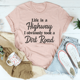 Life Is A Highway I Obviously Took A Dirt Road Tee Athletic Heather / S Peachy Sunday T-Shirt