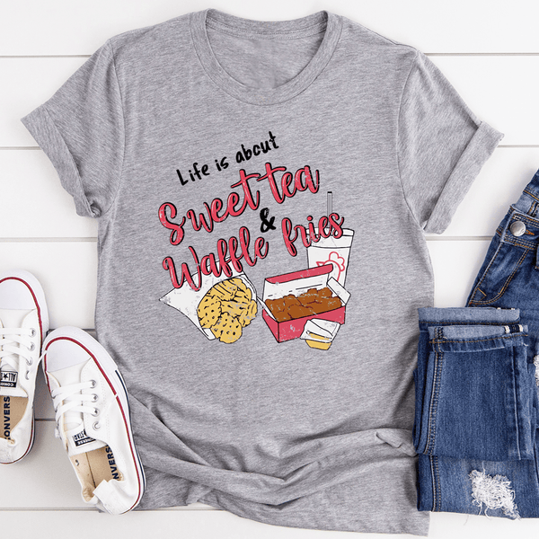 Life Is About Sweet Tea & Waffle Fries Tee Athletic Heather / S Peachy Sunday T-Shirt