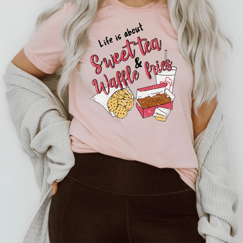 Life Is About Sweet Tea & Waffle Fries Tee Pink / S Peachy Sunday T-Shirt