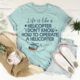 Life Is Like A Helicopter Tee Peachy Sunday T-Shirt