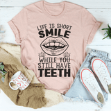 Life Is Short Smile While You Still Have Teeth Tee Heather Prism Peach / S Peachy Sunday T-Shirt