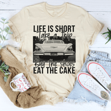 Life Is Short Take A Trip Buy The Shoes Eat The Cake Tee Heather Dust / S Peachy Sunday T-Shirt