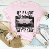 Life Is Short Take A Trip Buy The Shoes Eat The Cake Tee Pink / S Peachy Sunday T-Shirt