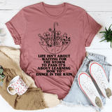 Life Isn't About Waiting For The Storm To Pass Tee Peachy Sunday T-Shirt