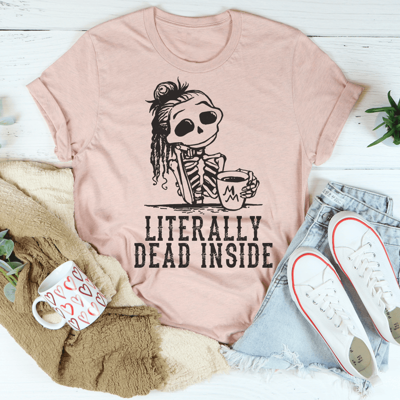 Literally Dead Inside Tee Peachy Sunday T-Shirt