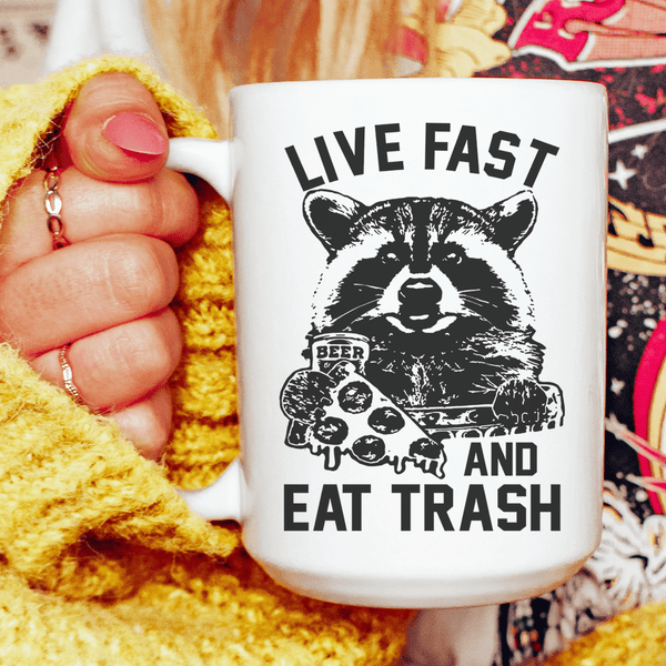 Live Fast And Eat Trash Ceramic Mug 15 oz White / One Size CustomCat Drinkware T-Shirt