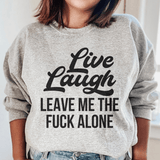 Live Laugh Leave Me Alone Sweatshirt Sport Grey / S Peachy Sunday T-Shirt
