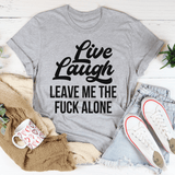 Live Laugh Leave Me Alone Tee Athletic Heather / S Peachy Sunday T-Shirt