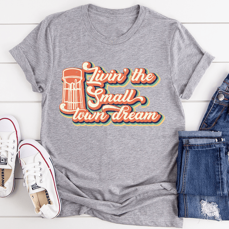 Livin' The Small Town Dream Tee Athletic Heather / S Peachy Sunday T-Shirt