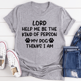 Lord Help Me Be The Kind Of Person My Dog Thinks I Am Tee Athletic Heather / S Peachy Sunday T-Shirt