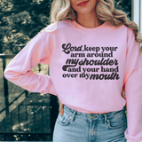 Lord Keep Your Arm Around My Shoulder Sweatshirt Peachy Sunday T-Shirt