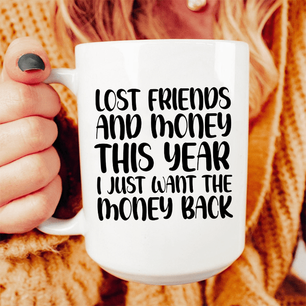 Lost Friends And Money Ceramic Mug 15 oz White / One Size CustomCat Drinkware T-Shirt