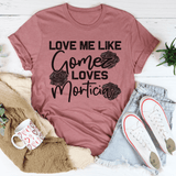 Love Me Like Gomez Loves Morticia tee Mauve / S Peachy Sunday T-Shirt