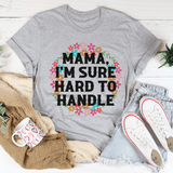 Mama I'm Sure Hard To Handle Tee Athletic Heather / S Peachy Sunday T-Shirt