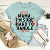 Mama I'm Sure Hard To Handle Tee Heather Prism Dusty Blue / S Peachy Sunday T-Shirt