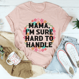 Mama I'm Sure Hard To Handle Tee Heather Prism Peach / S Peachy Sunday T-Shirt