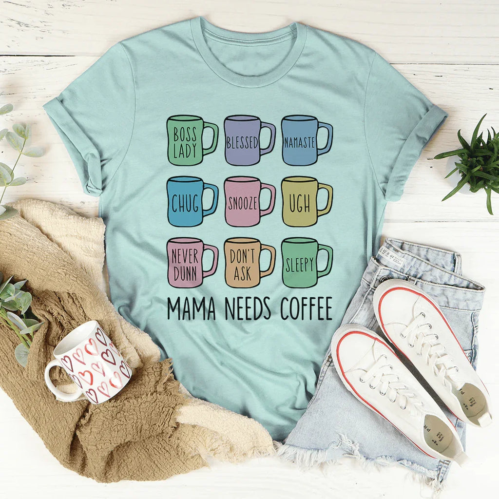 Mama needs hotsell coffee shirt