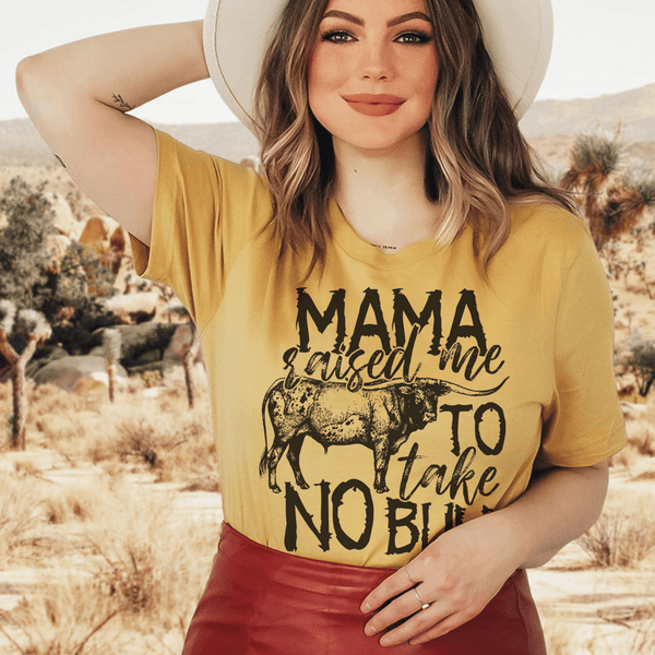 Mama Raised Me To Take No Bull Tee Mustard / S Peachy Sunday T-Shirt
