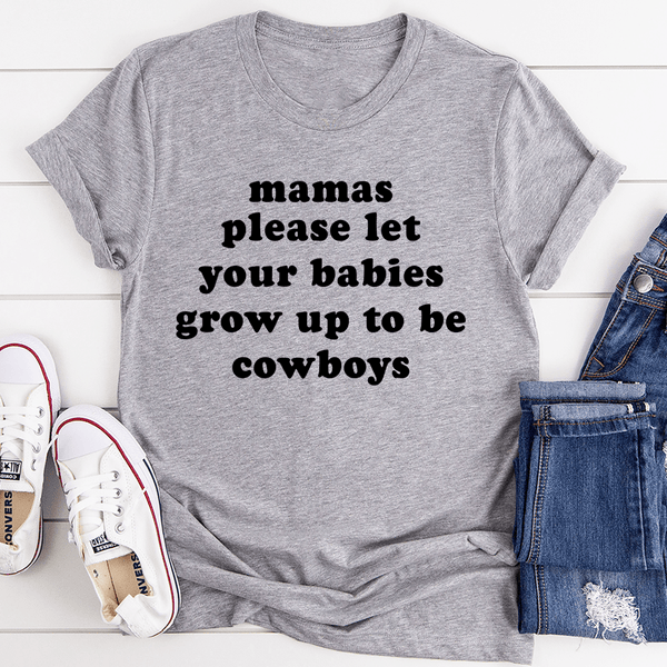 Mamas Please Let Your Babies Grow Up to Be Cowboys Tee Athletic Heather / S Peachy Sunday T-Shirt