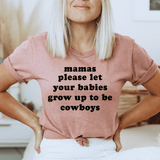 Mamas Please Let Your Babies Grow Up to Be Cowboys Tee Mauve / S Peachy Sunday T-Shirt