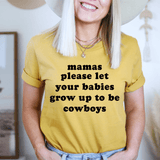 Mamas Please Let Your Babies Grow Up to Be Cowboys Tee Mustard / S Peachy Sunday T-Shirt