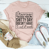Marriage Because Your Shitty Day Doesn’t Have To End At Work Tee Heather Prism Peach / S Peachy Sunday T-Shirt
