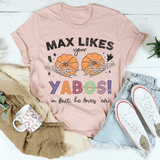 Max Likes Your Yabos In Fact He Loves 'Em Tee Peachy Sunday T-Shirt