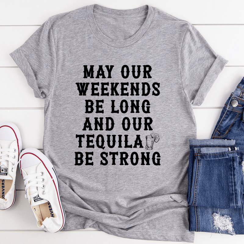 May Our Weekends Be Long And Our Tequila Be Strong Tee Athletic Heather / S Peachy Sunday T-Shirt