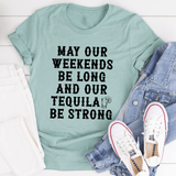 May Our Weekends Be Long And Our Tequila Be Strong Tee Heather Prism Dusty Blue / S Peachy Sunday T-Shirt