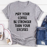 May Your Coffee Be Stronger Than Your Excuses Tee Athletic Heather / S Peachy Sunday T-Shirt