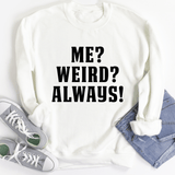 Me? Weird? Always! Sweatshirt White / S Peachy Sunday T-Shirt