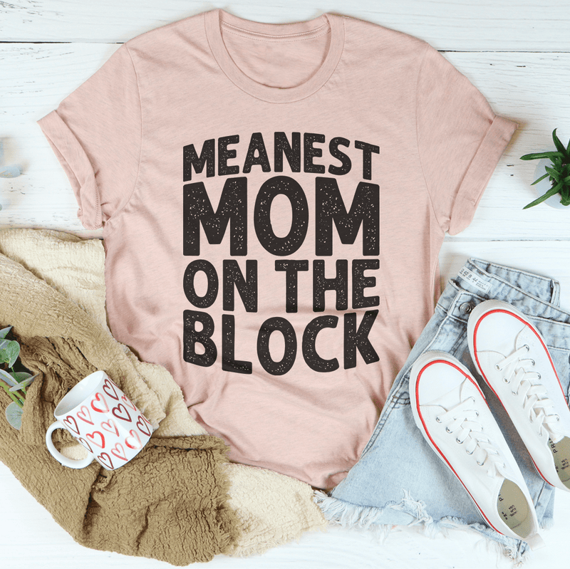 Meanest Mom On The Block Tee Peachy Sunday T-Shirt