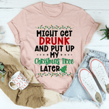Might Get Drunk And Put My Christmas Tree Later Tee Heather Prism Peach / S Peachy Sunday T-Shirt