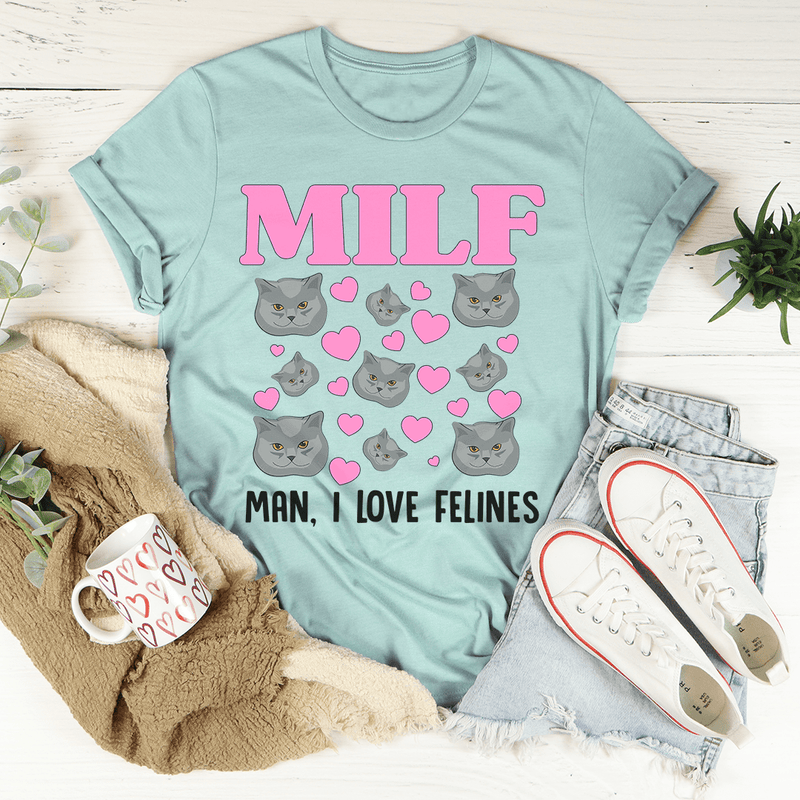 MILF Man I Love Felines Tee Peachy Sunday T-Shirt