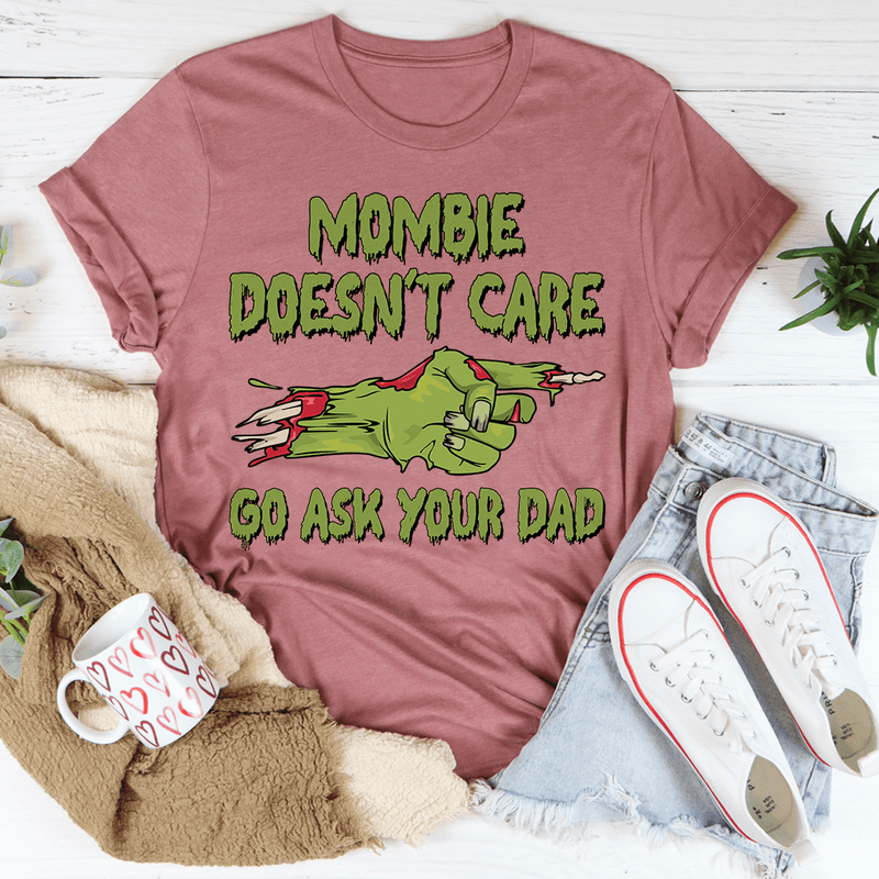 Mombie Doesn't Care Go Ask Your Dad Tee Mauve / S Peachy Sunday T-Shirt