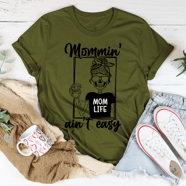 Mommin' Ain't Easy Tee Olive / S Peachy Sunday T-Shirt