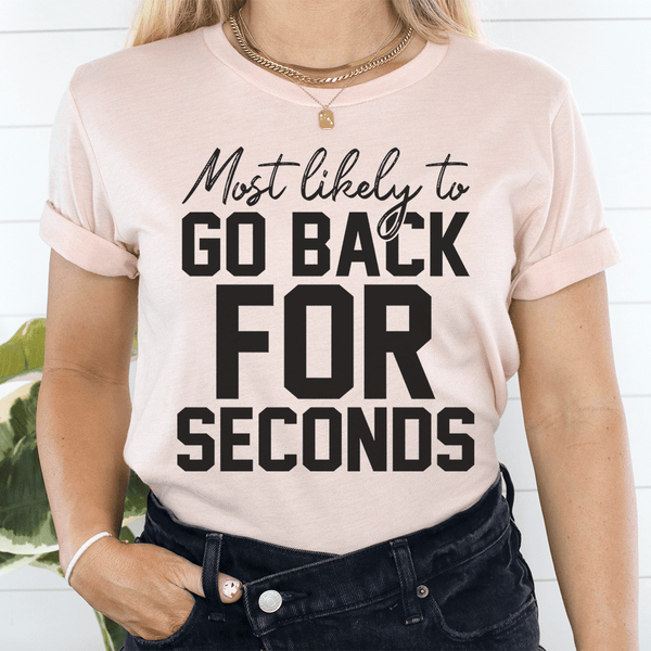 Most Likely To Go Back For Seconds Thanksgiving Tee Heather Prism Peach / S Peachy Sunday T-Shirt