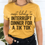 Most Likely To Interrupt Dinner For A Tik Tok Thanksgiving Tee Mustard / S Peachy Sunday T-Shirt